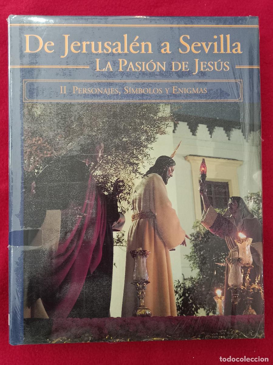 Libros de segunda mano: De Jerusal&eacute;n a Sevilla - La Pasi&oacute;n de Jes&uacute;s - II Personajes, S&iacute;mbolos y Enigmas - Edic Tartesos 2005