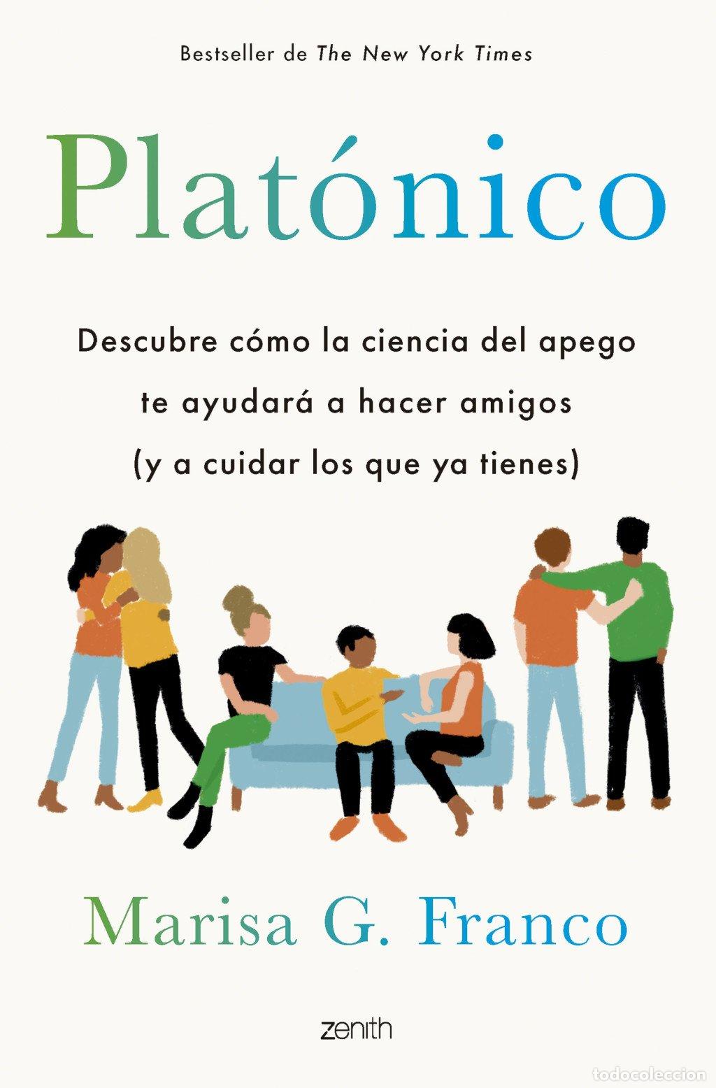 Libros de segunda mano: Plat&oacute;nico: Descubre C&oacute;mo la Ciencia del Apego Te Ayudar&aacute; a Hacer Amigos - Marisa G. Franco - Zenith