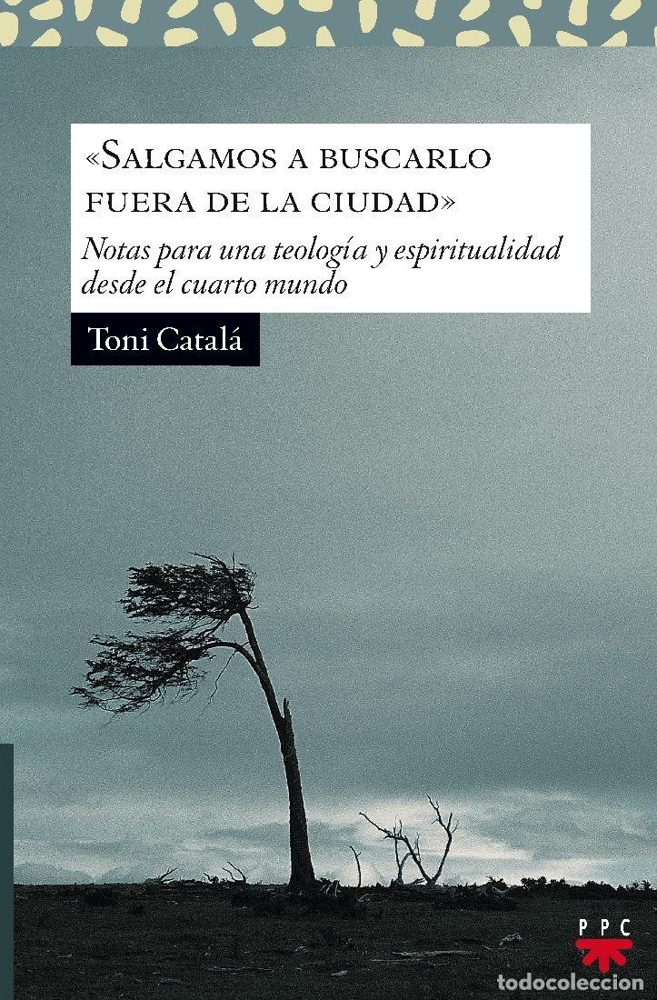 Libros de segunda mano: &rdquo;Salgamos A Buscarlo Fuera De La Ciudad&rdquo;: Notas para una teolog&iacute;a y espiritualidad desde el cuarto m