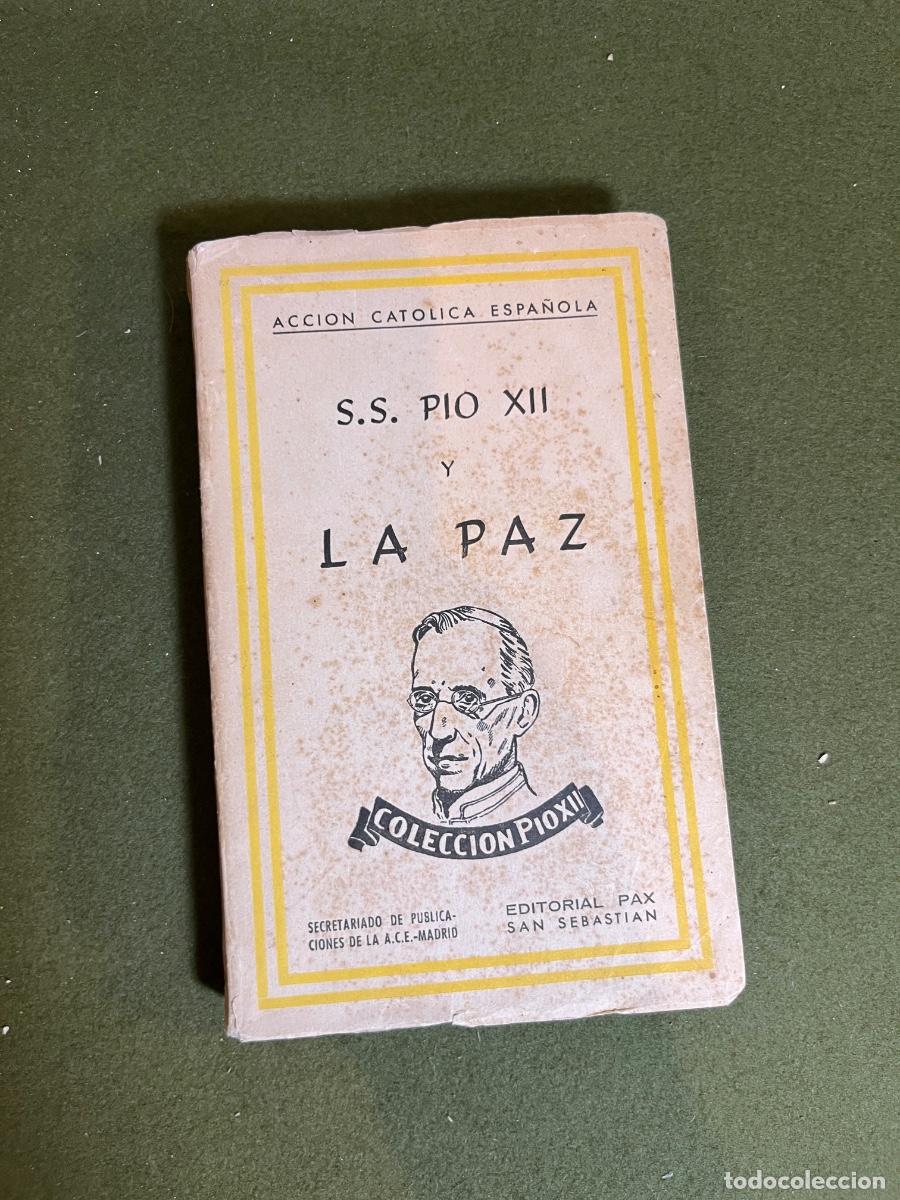 Libros de segunda mano: P&iacute;o XII y la Paz &ndash; Documentos del Padre Santo hasta 1&ordm; de agosto de 1943 &ndash; Editorial Pax &ndash; Acci&oacute;n Ca