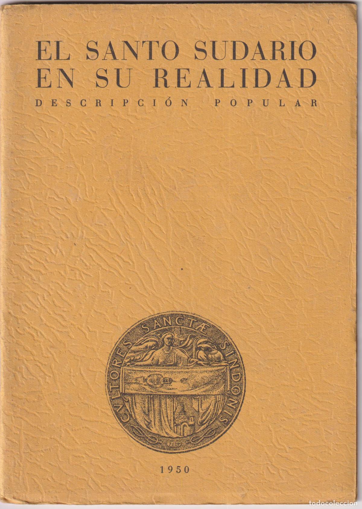 Libros de segunda mano: EL SANTO SUDARIO EN SU REALIDAD &ndash; DESCRIPCI&Oacute;N POPULAR &ndash; 1950 &ndash; EL SANTO SUDARIO DE TUR&Iacute;N