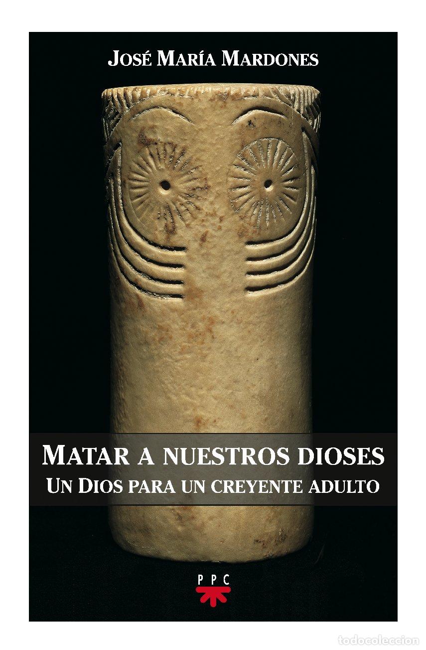 Libros de segunda mano: Matar A Nuestros Dioses: Un Dios para un creyente adulto: 96 (GP Actualidad)