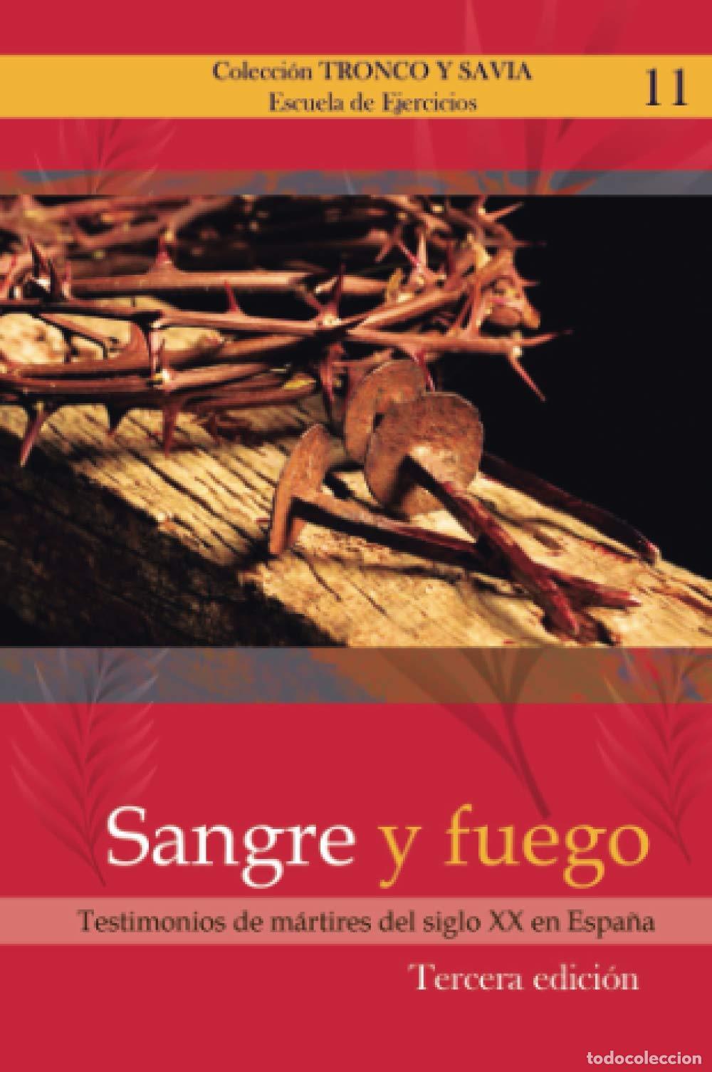 Libros de segunda mano: SANGRE Y FUEGO: Testimonio de m&aacute;rtires del siglo XX en Espa&ntilde;a (Colecci&oacute;n Tronco y Savia)
