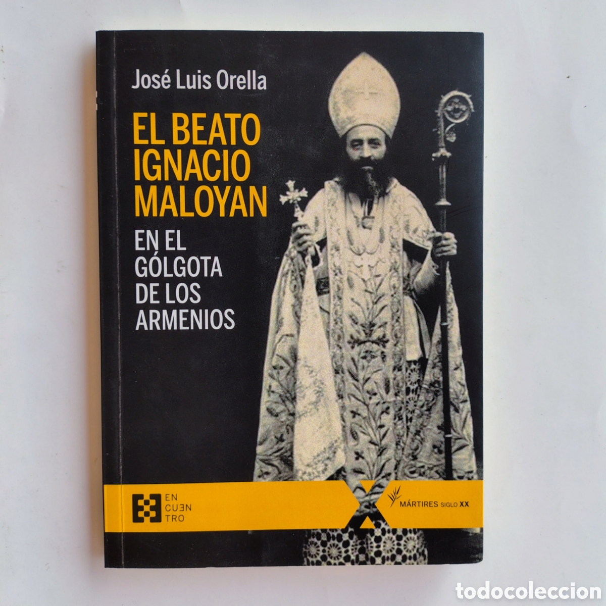 Libros de segunda mano: El Beato Ignacio Maloyan en el G&oacute;lgota de los Armenios &middot; Jos&eacute; Luis Orella