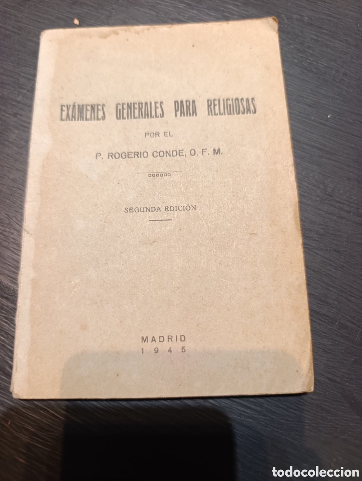 Libros de segunda mano: EXAMENES GENERALES PARA RELIGIOSAS POR EL P. ROGERIO CONDE, O. F. M. SEGUNDA EDICI&Oacute;N 1945