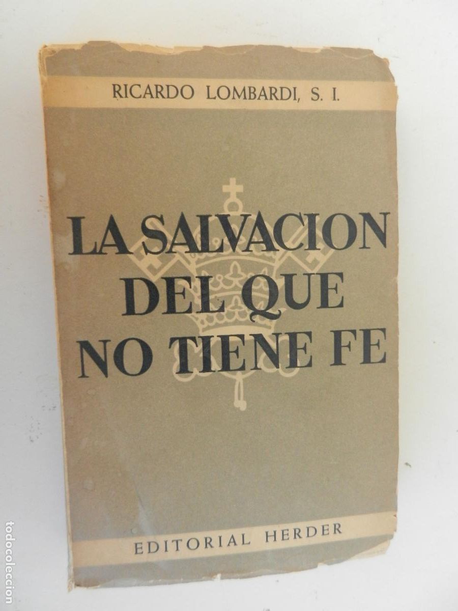 Libros de segunda mano: LA SALVACION DEL QUE NO TIENE FE - RICARDO LOMBARDI S.I. . EDITORIAL HERDER 1953