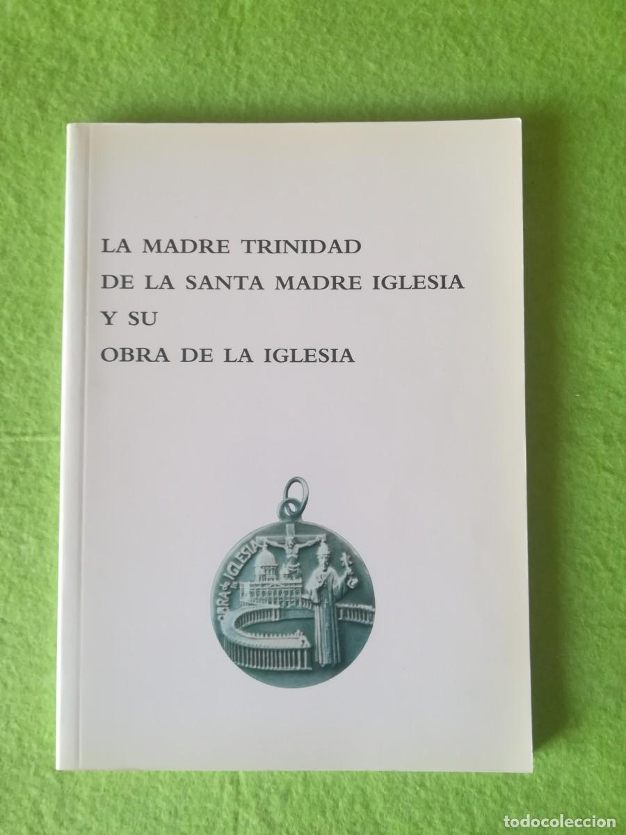 Libros de segunda mano: La Madre Trinidad de la santa madre iglesia y su obra de la iglesia Juan fidel ecodisa 2000