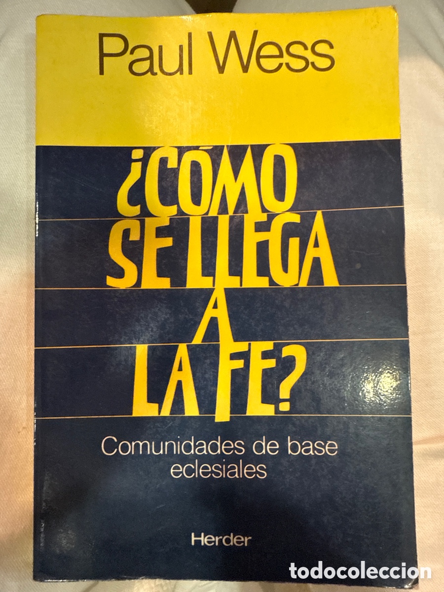 Libri di seconda mano: WESS, Paul. &iquest;C&oacute;mo se llega a la fe?: Comunidades de base eclesiales