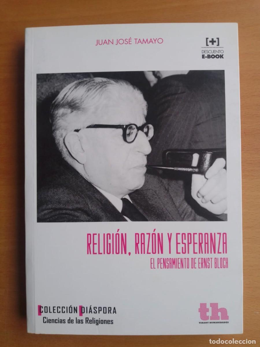 Libros de segunda mano: Religi&oacute;n, raz&oacute;n y esperanza. El pensamiento de Ernst Bloch, de Juan Jos&eacute; Tamayo