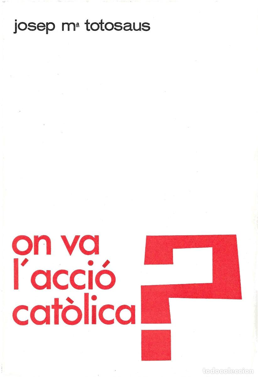 Libros de segunda mano: Religi&oacute;n. On va l&rsquo;acci&oacute; cat&oacute;lica?