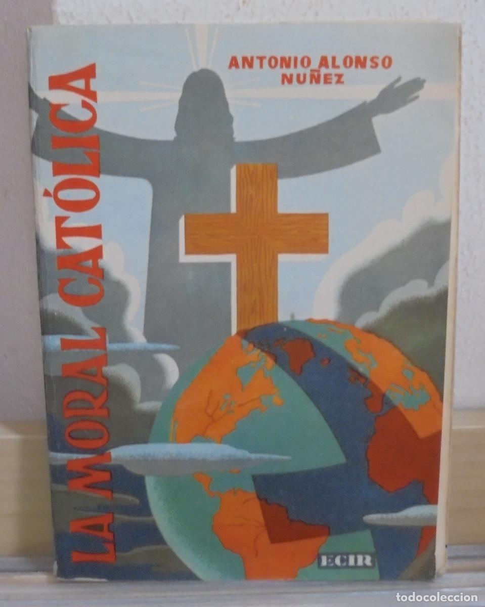 Libros de segunda mano: La moral cat&oacute;lica. Antonio Alonso Nu&ntilde;ez