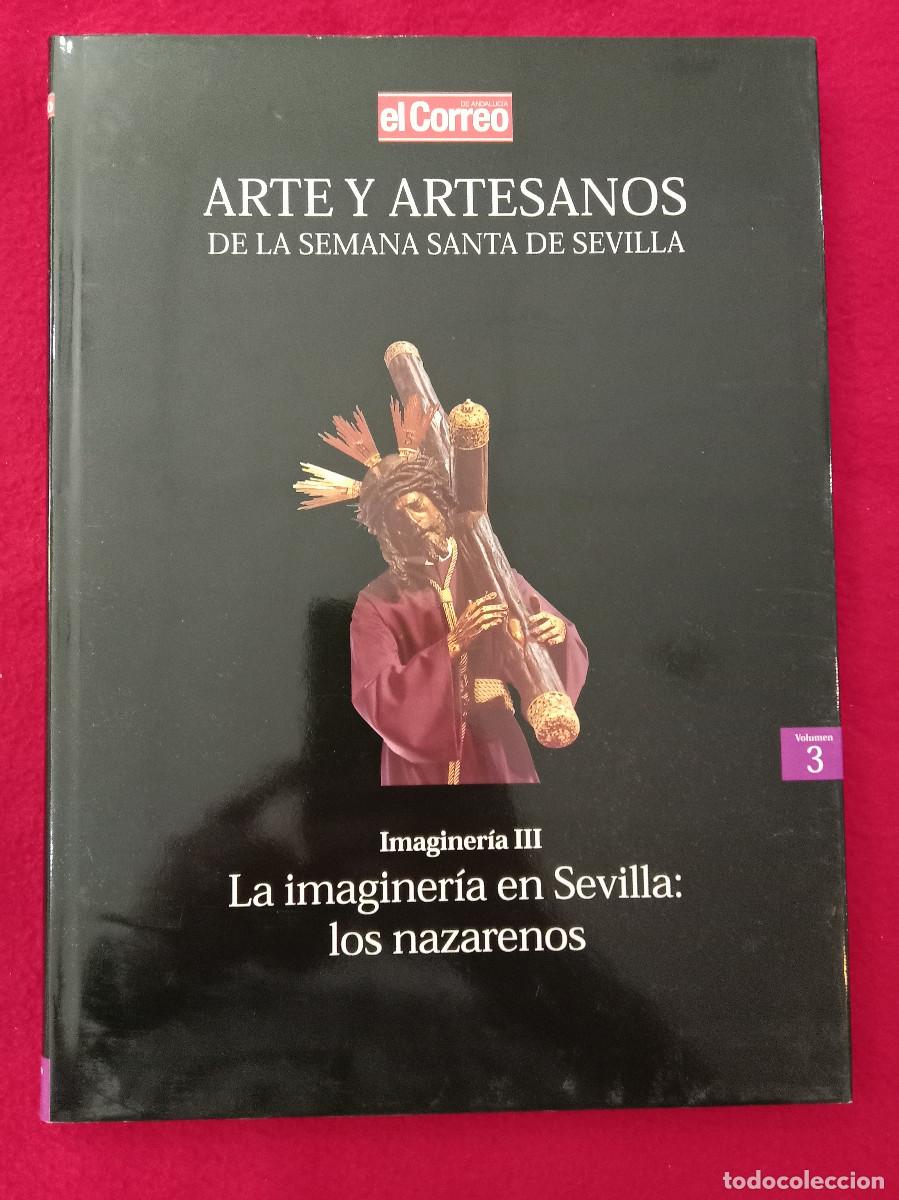 Libros de segunda mano: Arte y Artesanos de la Semana Santa de Sevilla - Imaginer&iacute;a III - Los Nazarenos - El Correo, 2000