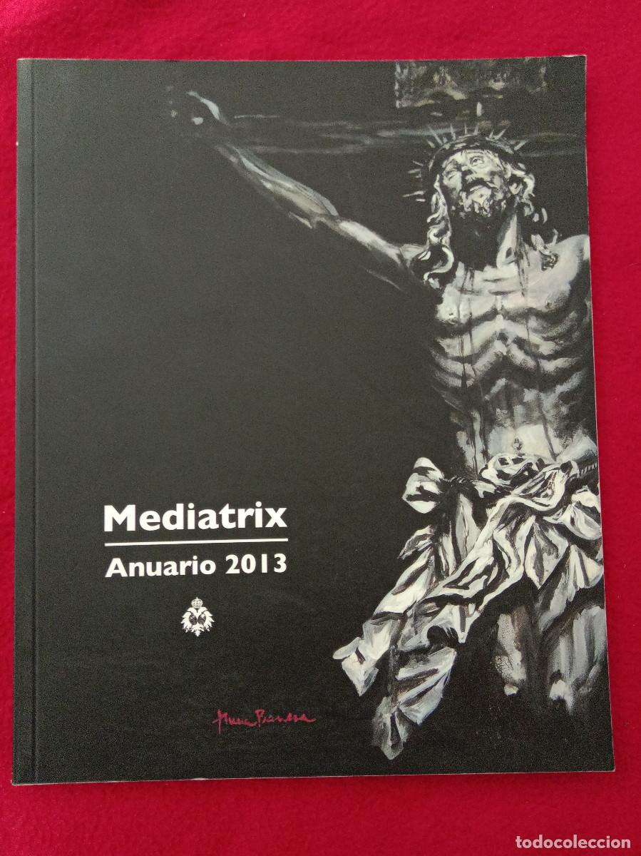 Libros de segunda mano: Mediatrix - Anuario 2013 - Hermandad del Cachorro - Sevilla - Semana Santa