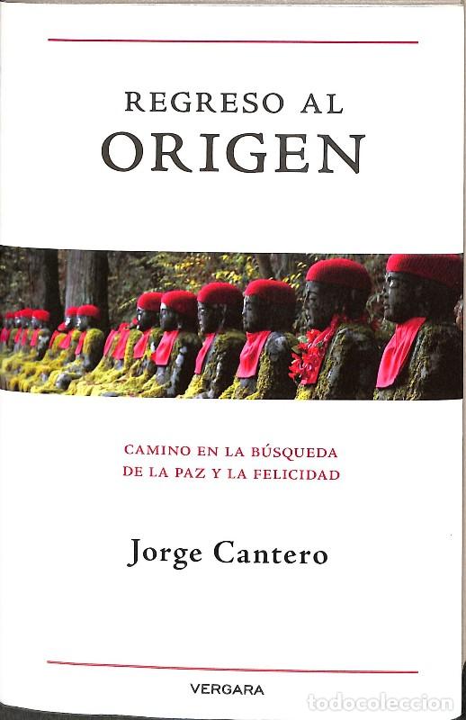 Libros de segunda mano: Regreso al Origen. Camino en la B&uacute;squeda de la Paz y la Felicidad - Jorge Cantero - Editorial Vergar