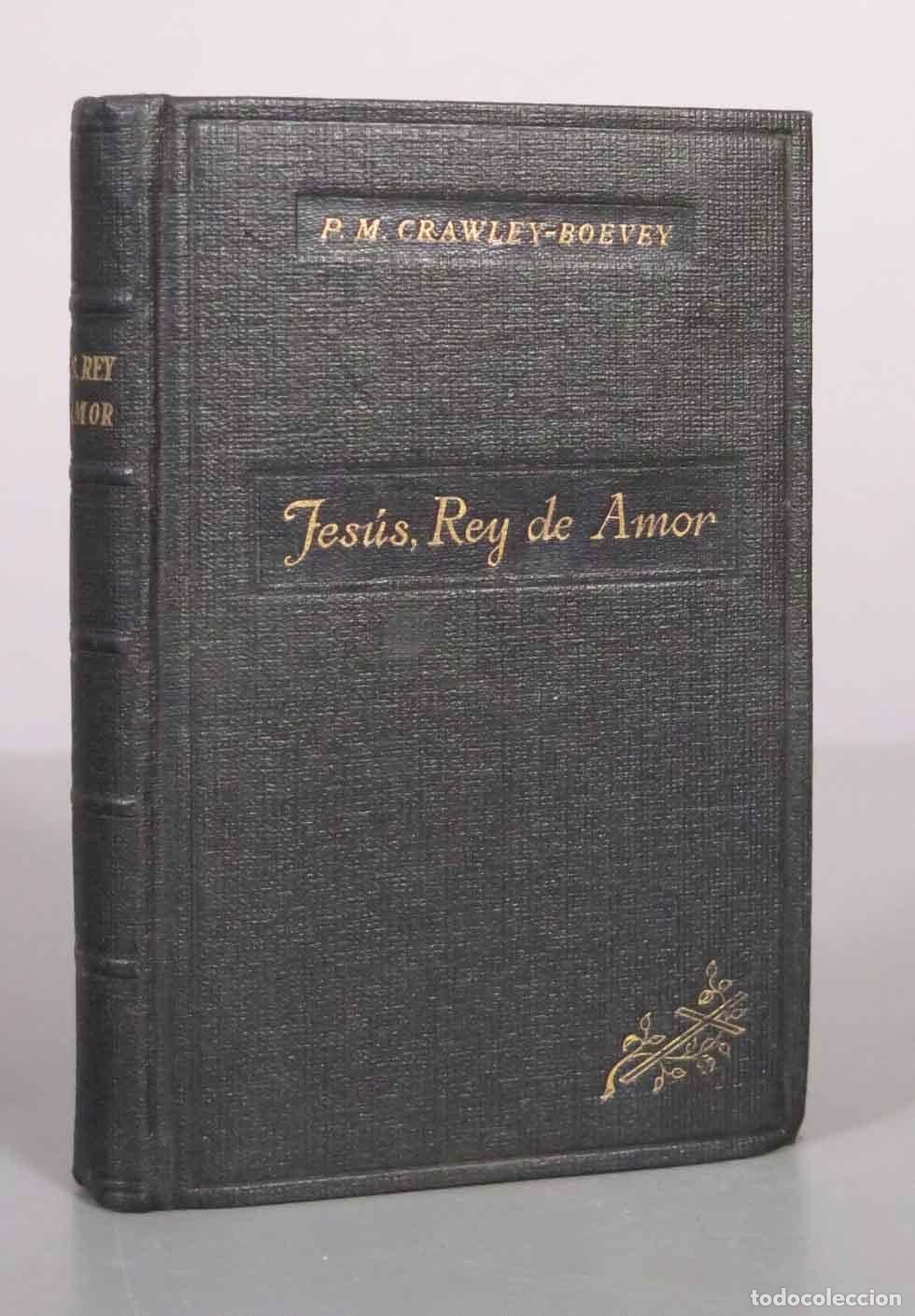 Libros de segunda mano: Jes&uacute;s, Rey de Amor - R. P. Mateo Crawley-Boevey - Quinta Edici&oacute;n - Estanislao Maestre, Editor