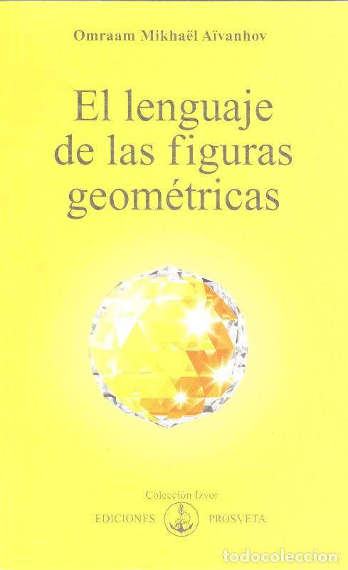 Libros de segunda mano: El Lenguaje de las Figuras Geom&eacute;tricas - Omraam Mikha&euml;l A&iuml;vanhov - Ediciones Prosveta -