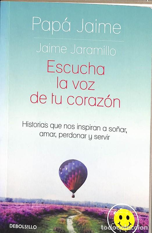 Libros de segunda mano: Escucha la Voz de tu Coraz&oacute;n - Jaime Jaramillo - Editorial Debolsillo