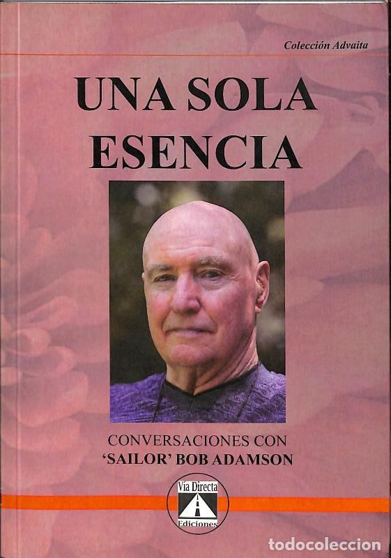 Libros de segunda mano: Una Sola Esencia: Conversaciones con Sailor Bob Adamson - Sailor Bob Adamson - V&iacute;a Directa Ediciones