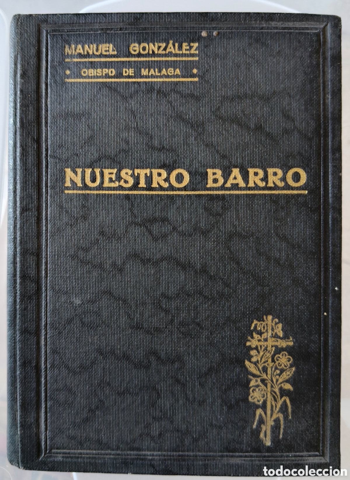 Libros de segunda mano: NUESTRO BARRO. MANUEL GONZ&Aacute;LEZ, OBISPO DE M&Aacute;LAGA.
