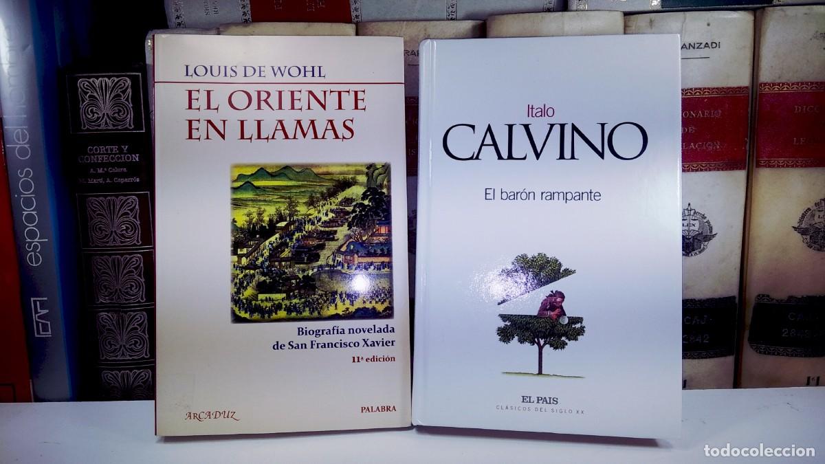 Libros de segunda mano: EL ORIENTE EN LLAMAS. BIOGRAF&Iacute;A NOVELADA DE SAN FRANCISCO XAVIER / EL BAR&Oacute;N RAMPANTE, Italo Calvino