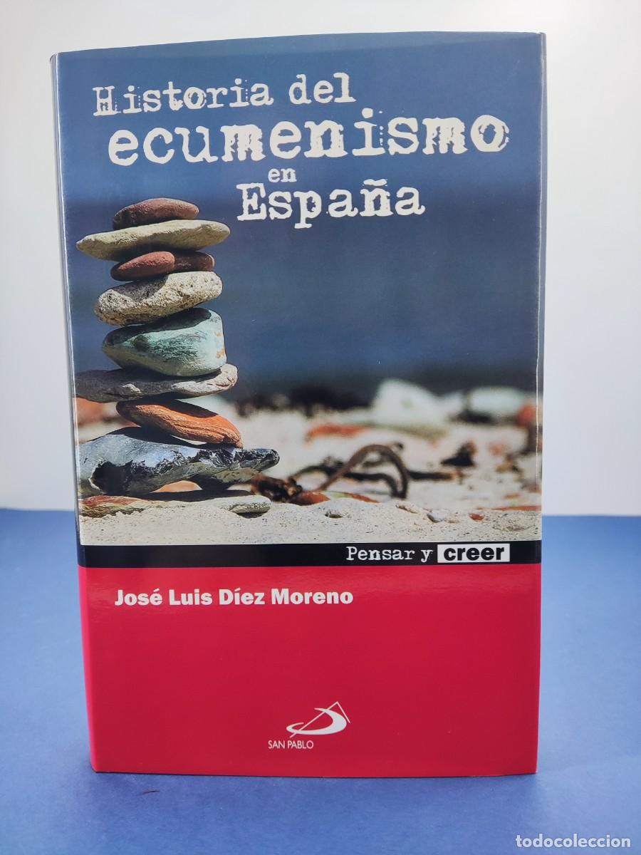 Libros de segunda mano: HISTORIA DEL ECUMENISMO EN ESPA&Ntilde;A / JOS&Eacute; LUIS D&Iacute;EZ MORENO / 2008. SAN PABLO