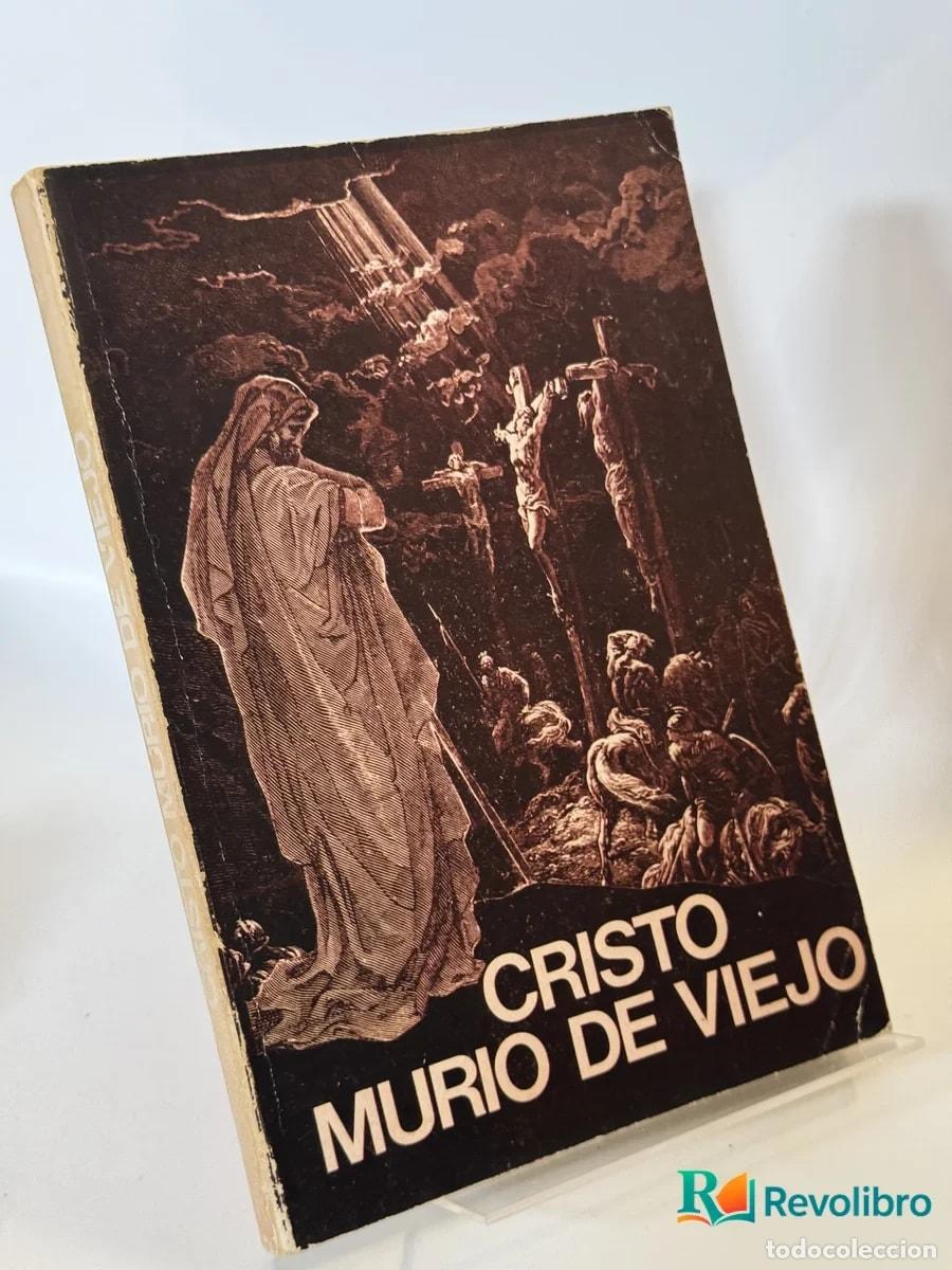 Libros de segunda mano: Cristo Murio de Viejo - no disponible