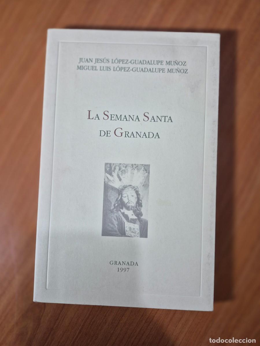 Libros de segunda mano: La Semana Santa de Granada. Juan Jes&uacute;s y Miguel Luis L&oacute;pez-Guadalupe Mu&ntilde;oz