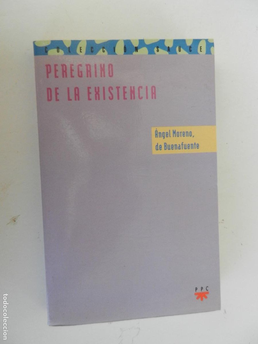 Libros de segunda mano: PEREGRINO DE LA EXISTENCIA - &Aacute;NGEL MORENO DE BUENAFUENTE - PPC 1994.