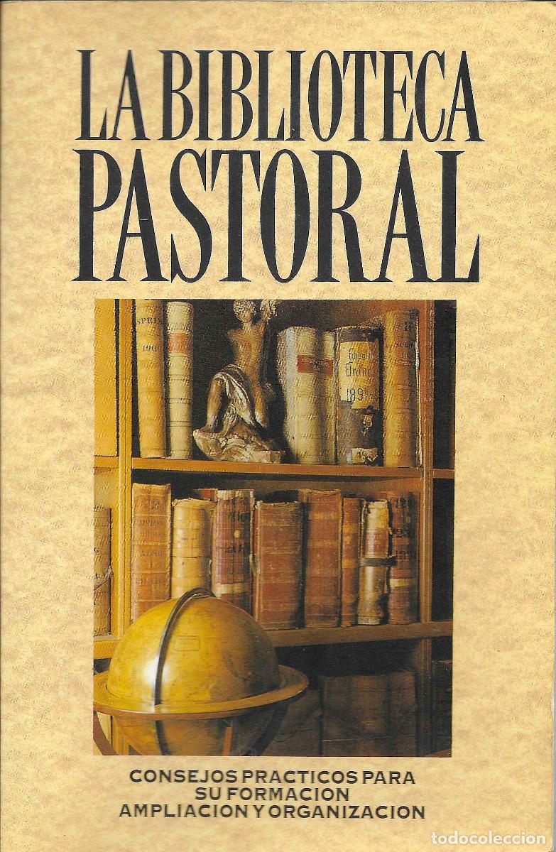 Libros de segunda mano: La Biblioteca Pastoral. Consejos pr&aacute;cticos para su formaci&oacute;n ampliaci&oacute;n y organizaci&oacute;n