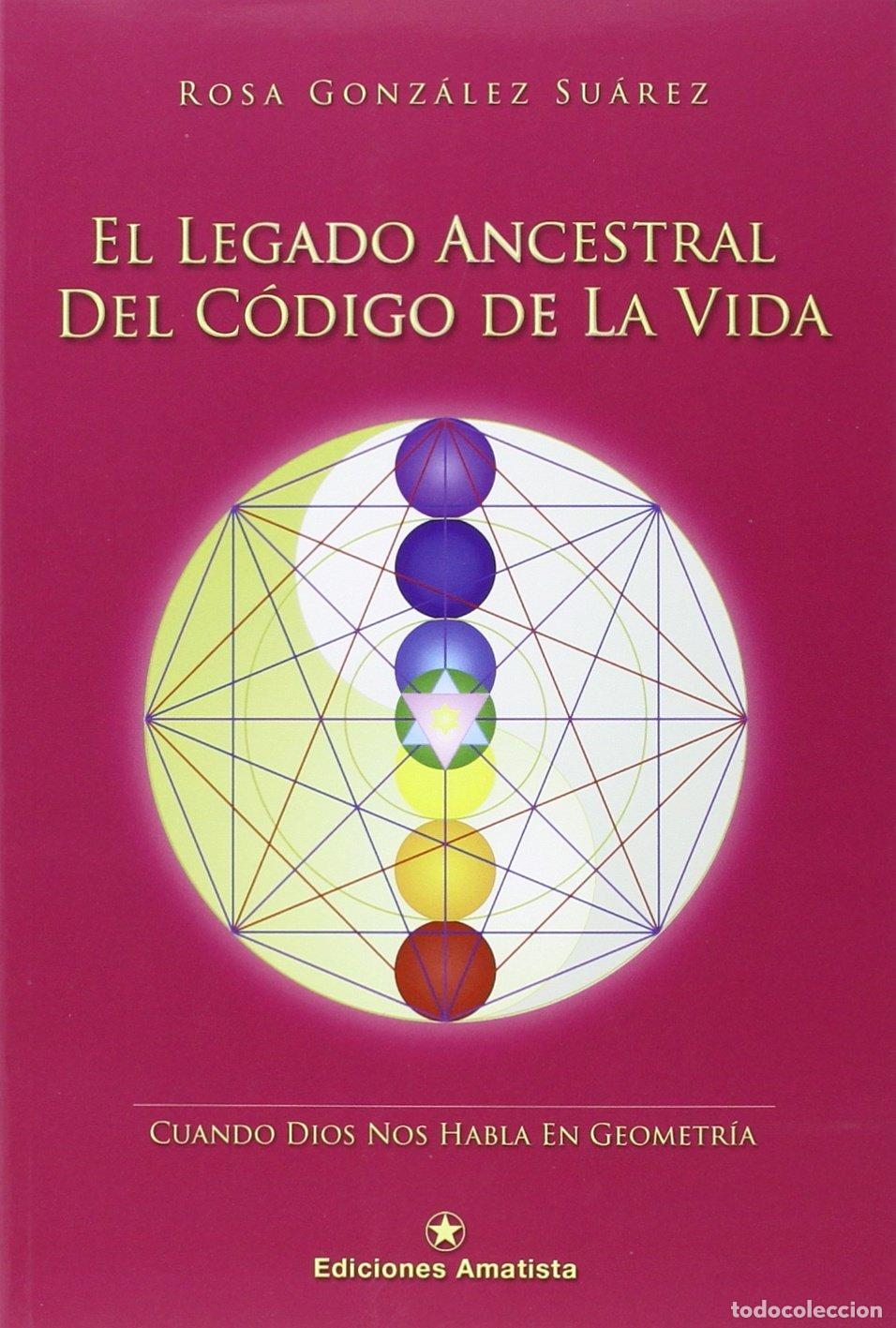 Libros de segunda mano: El Legado Ancestral del C&oacute;digo de la Vida: Cuando Dios Nos Habla en Geometr&iacute;a - Rosa Gonz&aacute;lez Su&aacute;rez