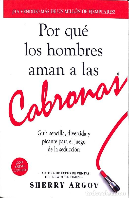 Libros de segunda mano: Por Qu&eacute; los Hombres Aman a las Cabronas: Gu&iacute;a Sencilla, Divertida y Picante para la Seducci&oacute;n - Argo