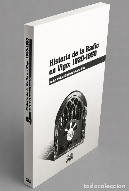 Gebrauchte B&uuml;cher: �F2207 - HISTORIA DE LA RADIO EN VIGO [1920-1950]. PEDRO PABLO GUTIERREZ GONZALEZ. GALICIA.