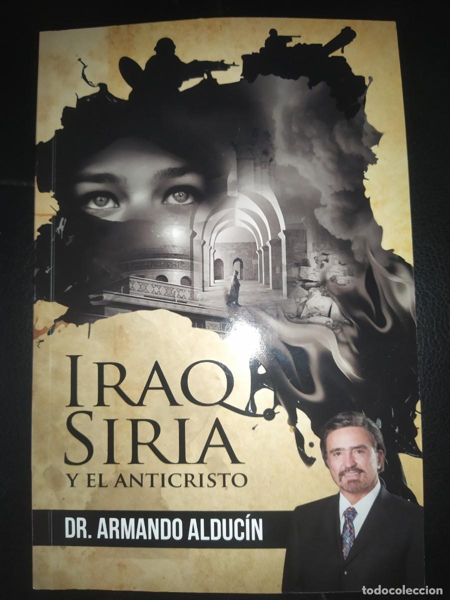 Libros de segunda mano: IRAQ SIRIA Y EL ANTICRISTO - DR. ARMANDO ALDUCIN