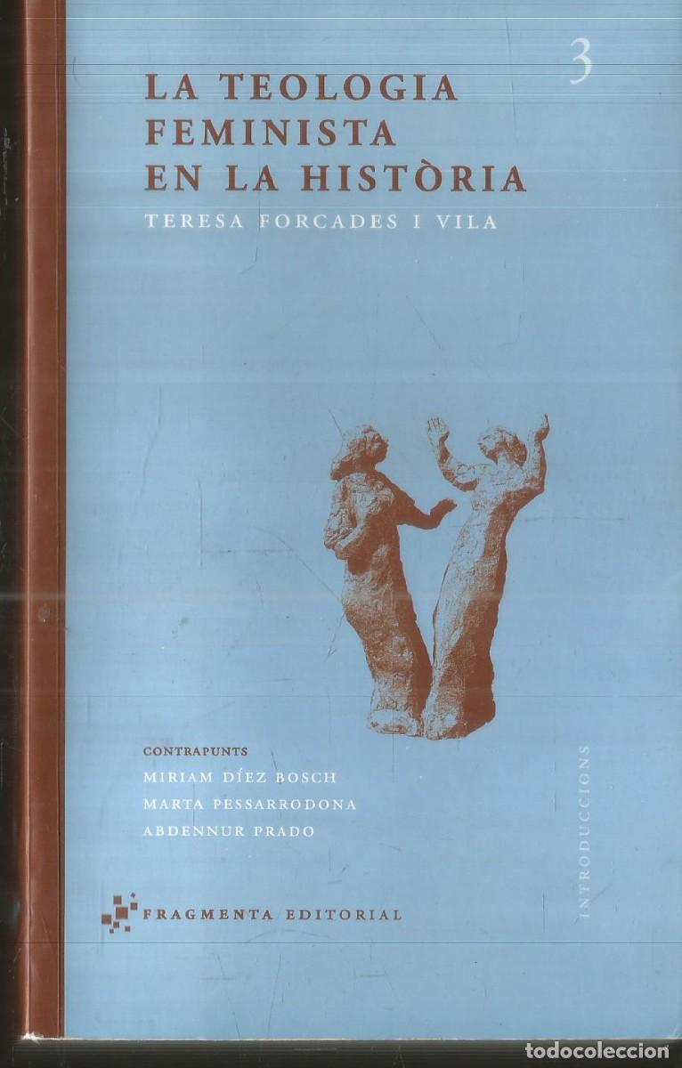 Libros de segunda mano: TERESA FORCADES I VILA. LA TEOLOGIA FEMINISTA EN LA HISTORIA. FRAGMENTA EDITORIAL (CATALA)