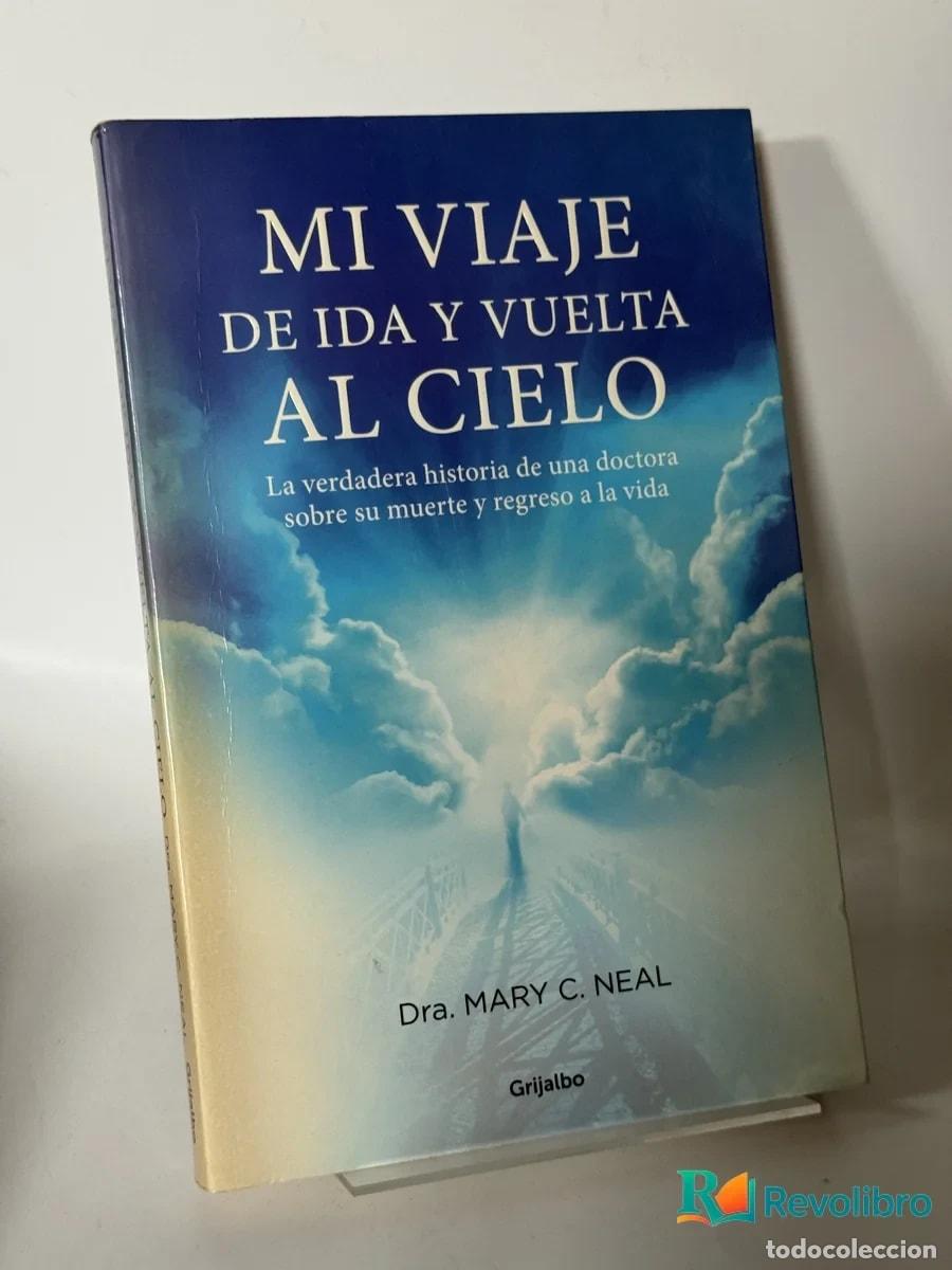 Libros de segunda mano: Mi Viaje de Ida y Vuelta al Cielo - Dra. Mary C. Neal