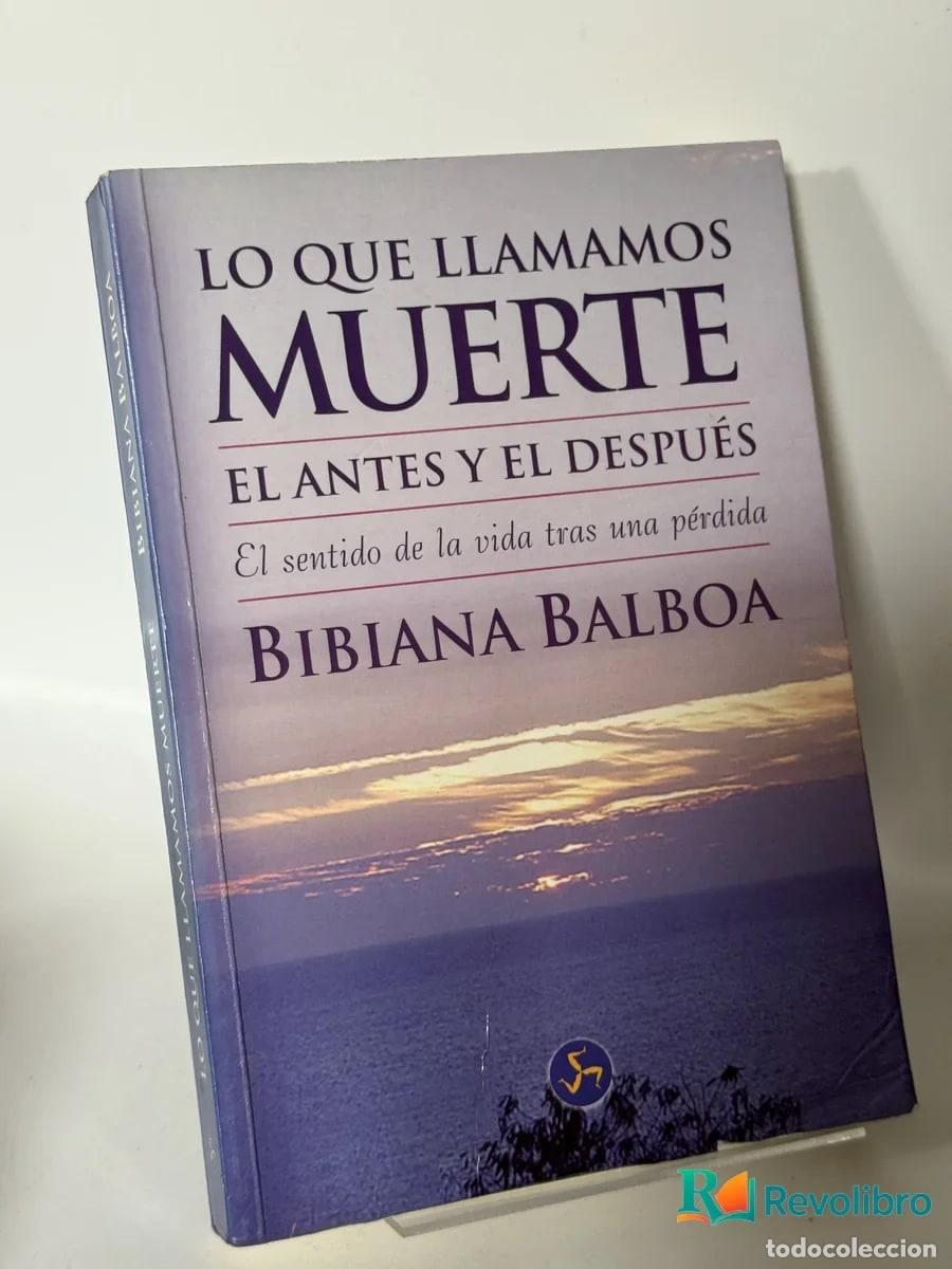 Libros de segunda mano: Lo que llamamos muerte el antes y el despu&eacute;s - Bibiana Balboa