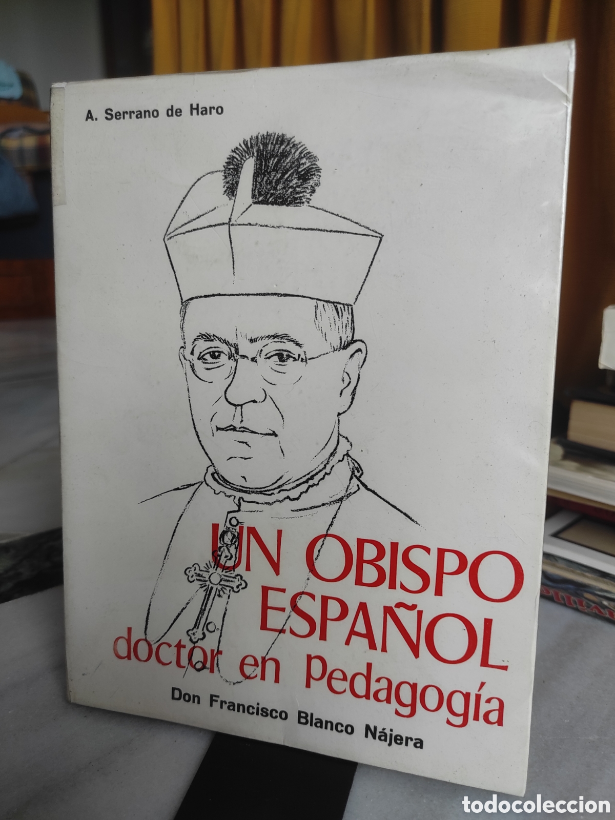 Libros de segunda mano: Un obispo espa&ntilde;ol doctor en Pedagog&iacute;a Don Francisco Blanco Najera - Serrano de Haro, Agust&iacute;n