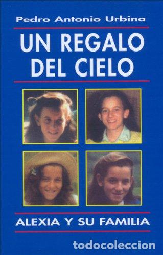 Libros de segunda mano: Un regalo del cielo. Alexia y su familia (Libros sobre el Opus Dei)