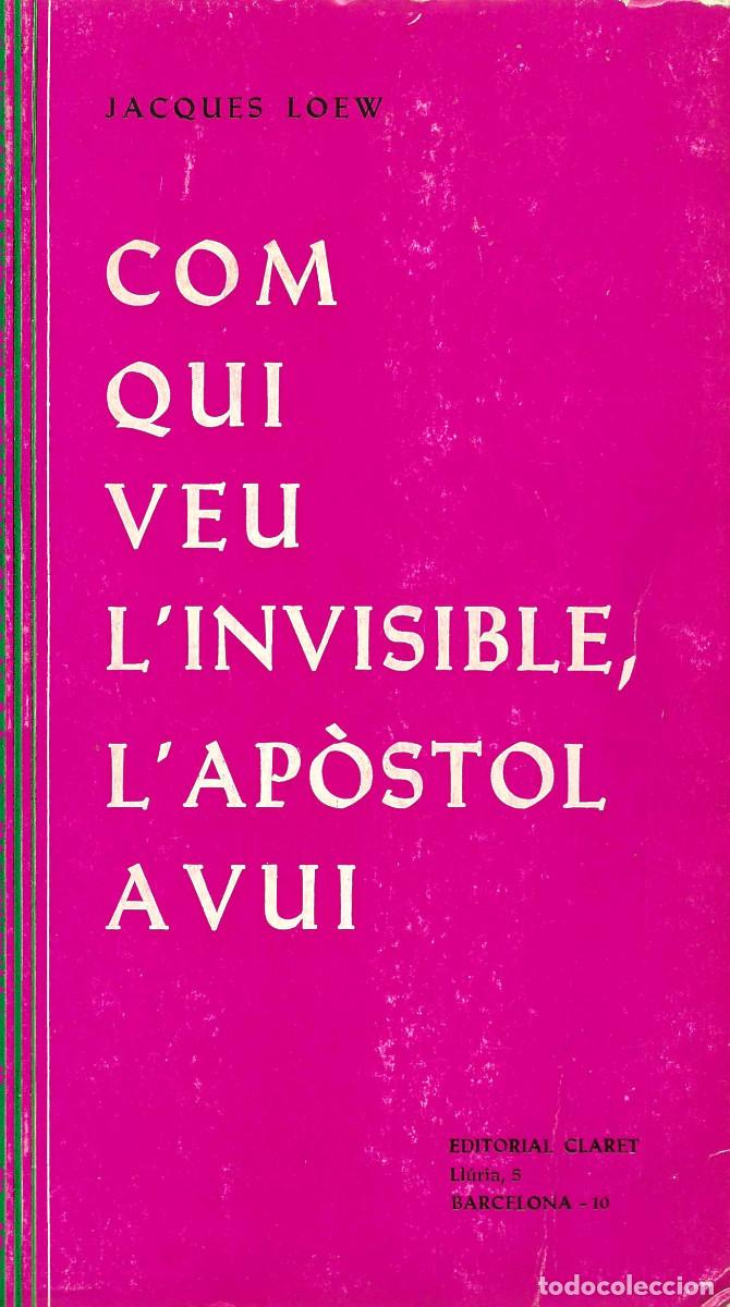 Libros de segunda mano: Religi&oacute;n. Com qui veu l&rsquo;Invisible. L&rsquo;Ap&ograve;stol avui [C&oacute;mo quien ve lo invisible, el Apostol hoy]