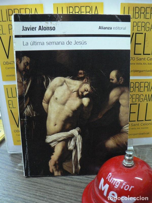 Libros de segunda mano: La &Uacute;ltima Semana de Jes&uacute;s - Alonso, Javier - Alianza Editorial - El Libro de Bolsillo - Historia, H8