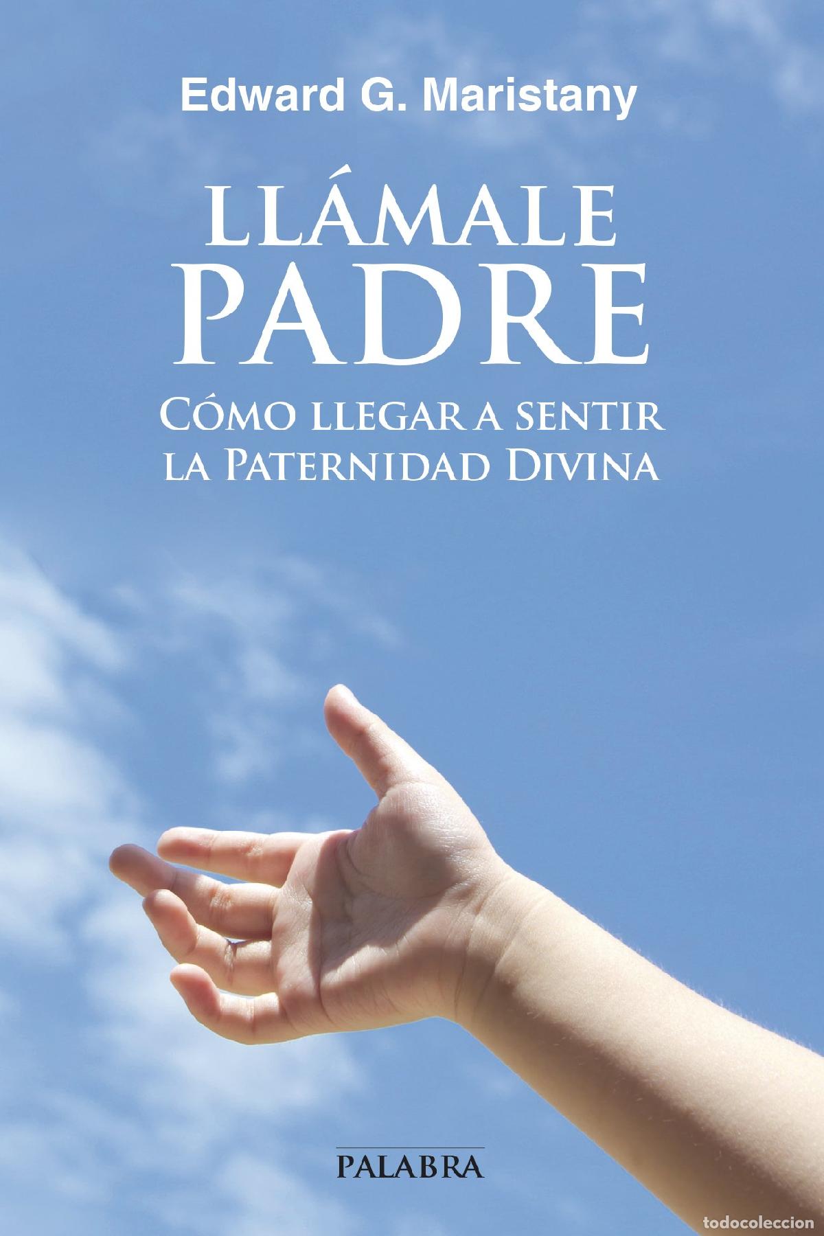 Libros de segunda mano: Ll&aacute;male Padre. C&oacute;mo llegar a sentir la Paternidad Divina (dBolsillo)