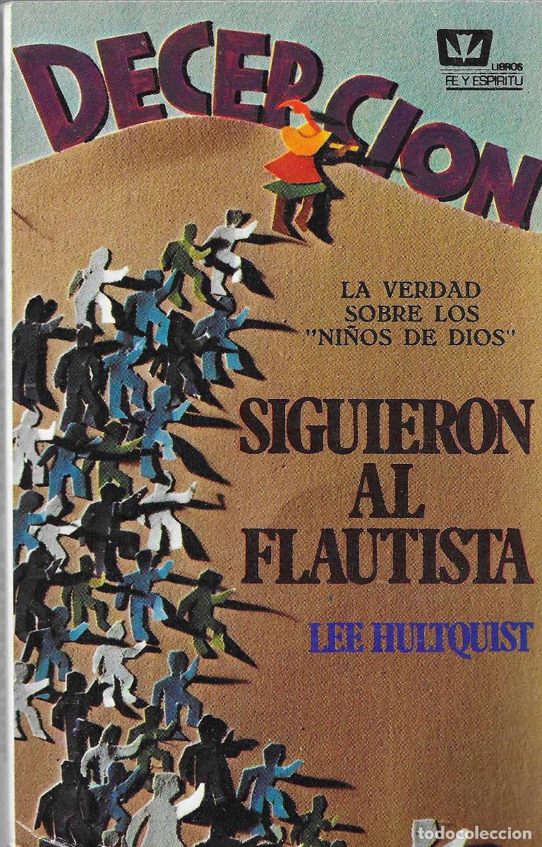 Libros de segunda mano: Religi&oacute;n. Decepci&oacute;n. Siguieron al Flautista. La verdad sobre los &ldquo;ni&ntilde;os de Dios&rdquo;