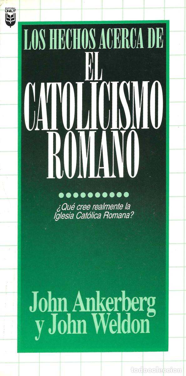 Libros de segunda mano: Religi&oacute;n. Los hechos acerca de el Catolicismo Romano. &iquest;Qu&eacute; cree realmente la Iglesia Cat&oacute;lica Romana