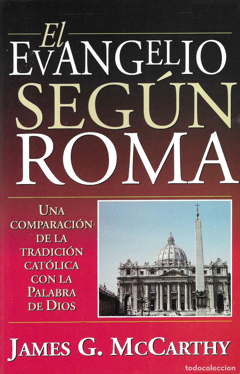 Libros de segunda mano: Religi&oacute;n. El Evangelio seg&uacute;n Roma. Una comparaci&oacute;n de la Tradici&oacute;n Cat&ograve;lica con la Palabra de Dios.