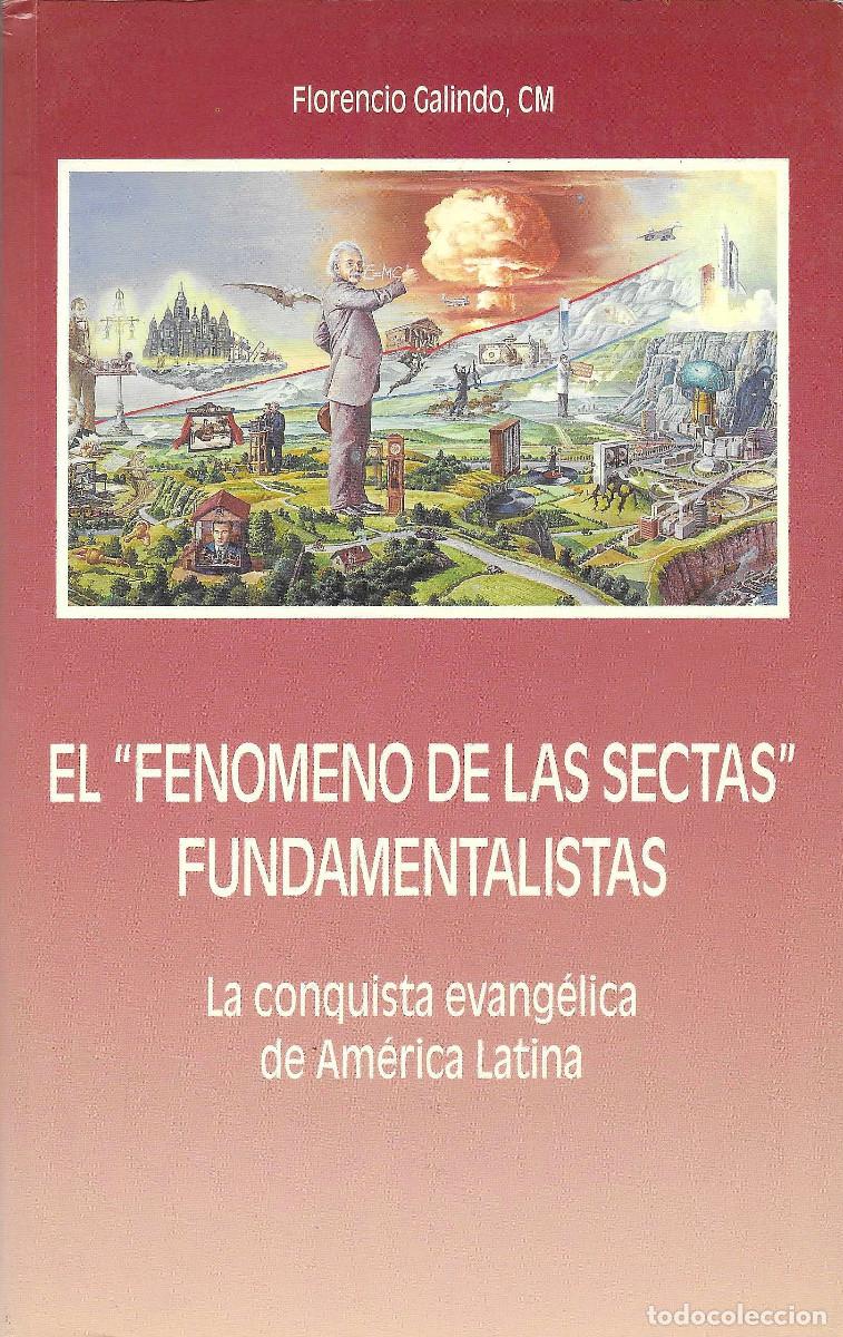 Libros de segunda mano: Religi&oacute;n. El &ldquo;Fen&oacute;meno de las Sectas&rdquo; Fundamentalista. La conquista evang&eacute;lica de Am&eacute;rica Latina.