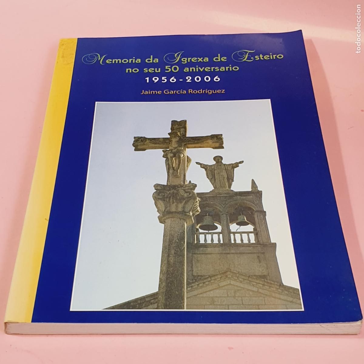 Libros de segunda mano: LIBRO-MEMORIA DA IGREXA DE ESTEIRO NO SEU 50 ANIVERSARIO-1956/2006-JAIME GARC&Iacute;A RORIGUEZ-2005-EXCELE
