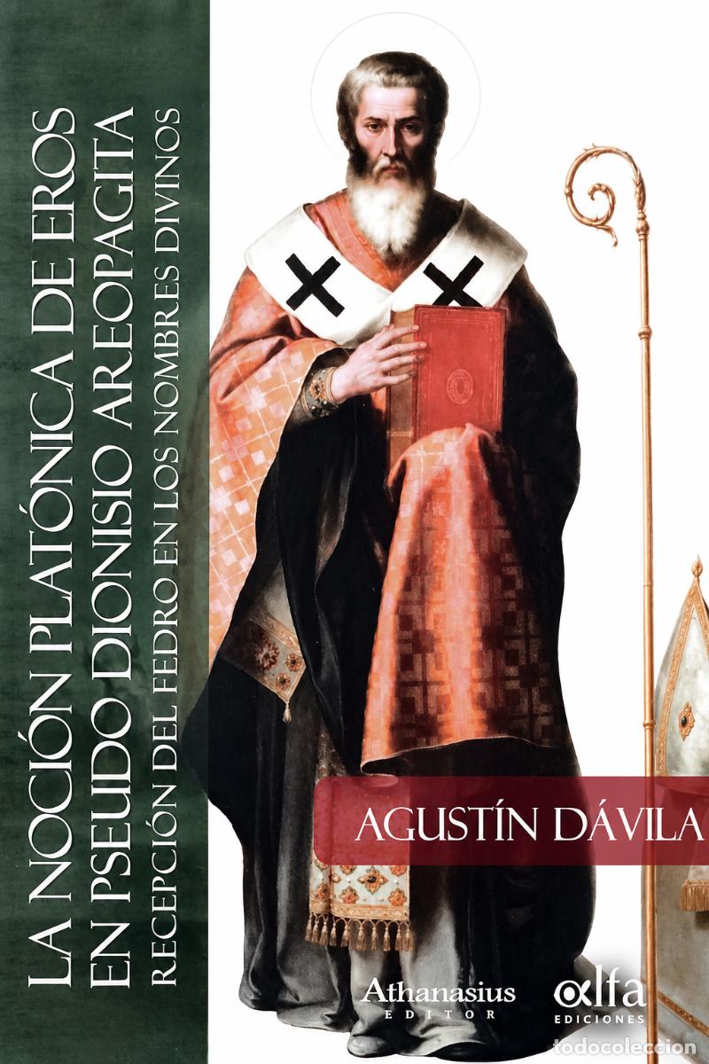 Libros de segunda mano: AGUST&Iacute;N D&Aacute;VILA &ndash; LA NOCI&Oacute;N PLAT&Oacute;NICA DE EROS EN PSEUDO DIONISIO AREOPAGITA &ndash; ATHANASIUS EDITOR lm