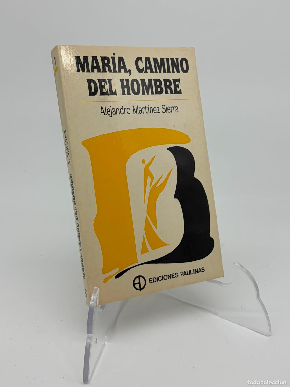 Libros de segunda mano: MARIA, CAMINO DEL HOMBRe. - MARTINEZ SIERRA Alejandro. - Dedicado por el autor