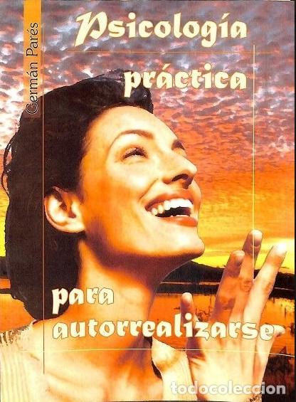 Libros de segunda mano: Psicolog&iacute;a Pr&aacute;ctica para Autorrealizarse - Germ&aacute;n Par&eacute;s L&oacute;pez - Ediciones Humanitas