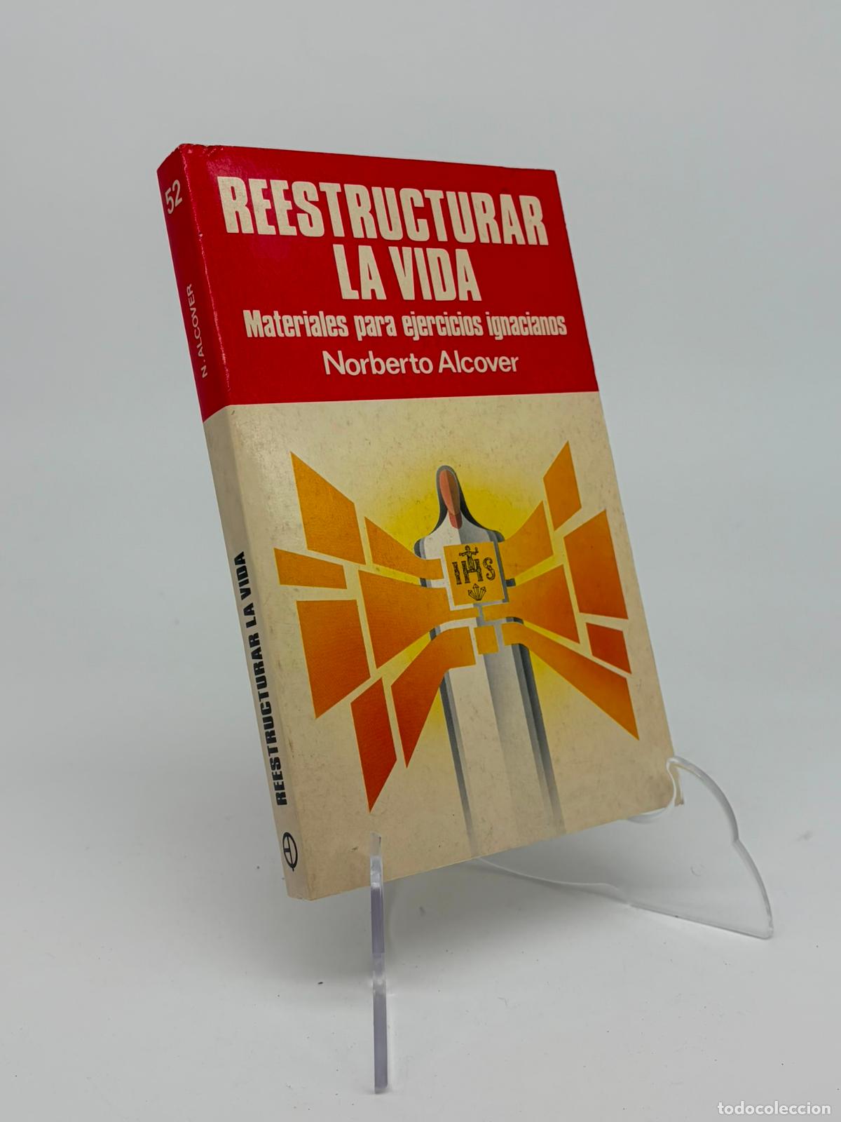 Libros de segunda mano: ALCOVER, Norberto. Reestructurar la vida: materiales para ejercicios ignacianos